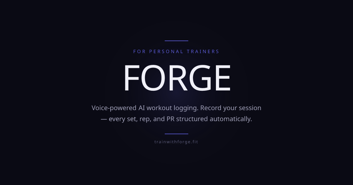 Forge — Voice-Powered Workout Logging for Personal Trainers